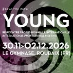 #SAVETHEDATE // YOUNG - rencontre professionnelle internationale  
30.11 → 2.12.2026